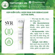  Kem kiềm dầu, giảm mụn SVR Sebiaclear Active 